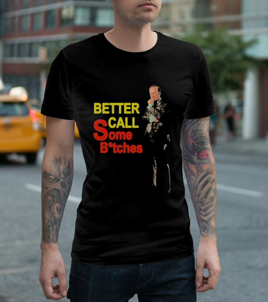 Saul Goodman Better Call Some B*tches Better Call Saul Legal Drama Character T-Shirt
