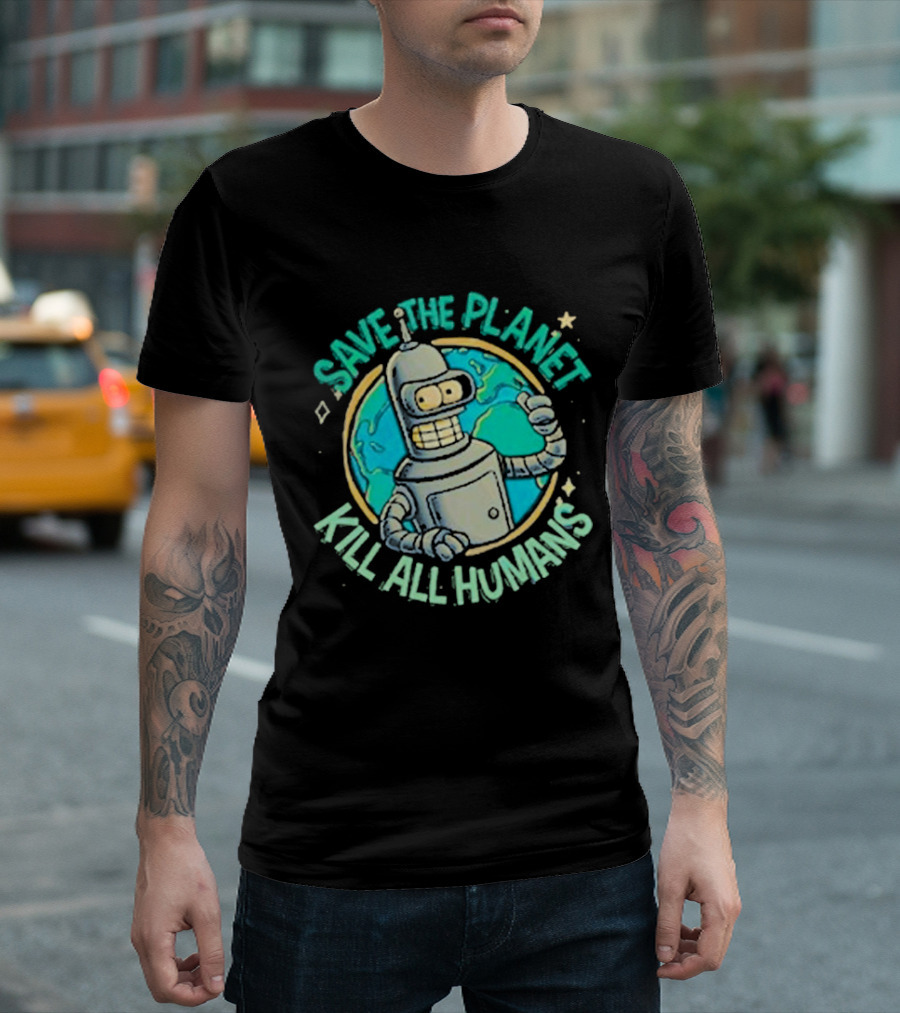 Save The Planet Kill All Humans Futurama Bender Planet Earth T-Shirt