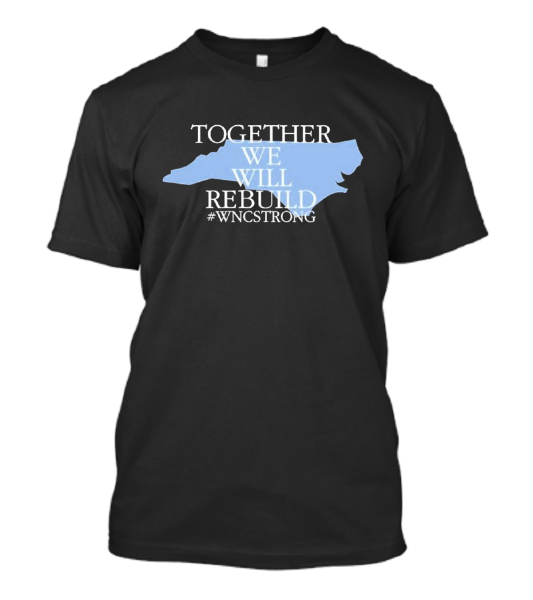 Together We Will Rebuild WNC Strong North Carolina Unity T-Shirt