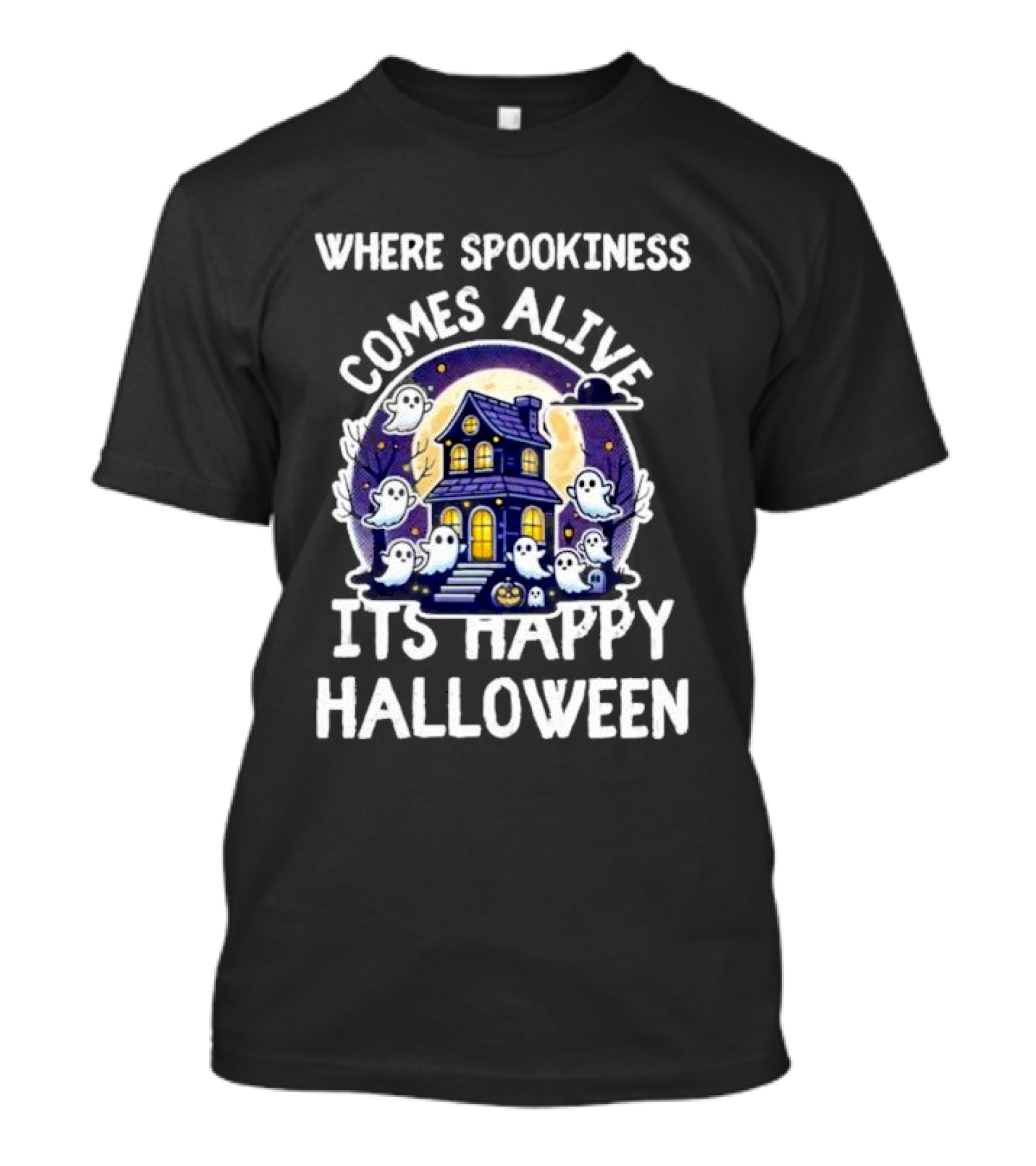 Where Spookiness Comes Alive Haunted House Happy Halloween With Ghosts T-Shirt