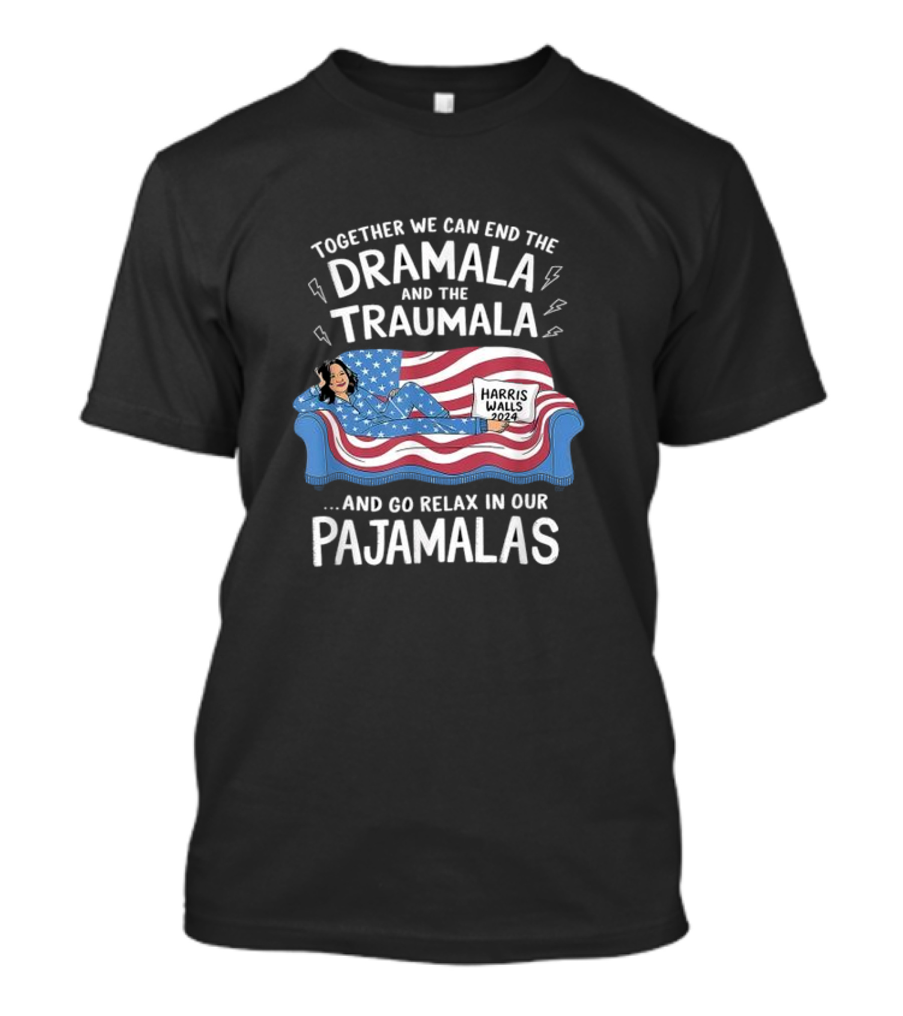Together We Can End The Dramala And The Traumala Harris Walls 2024 Pajamalas T-Shirt