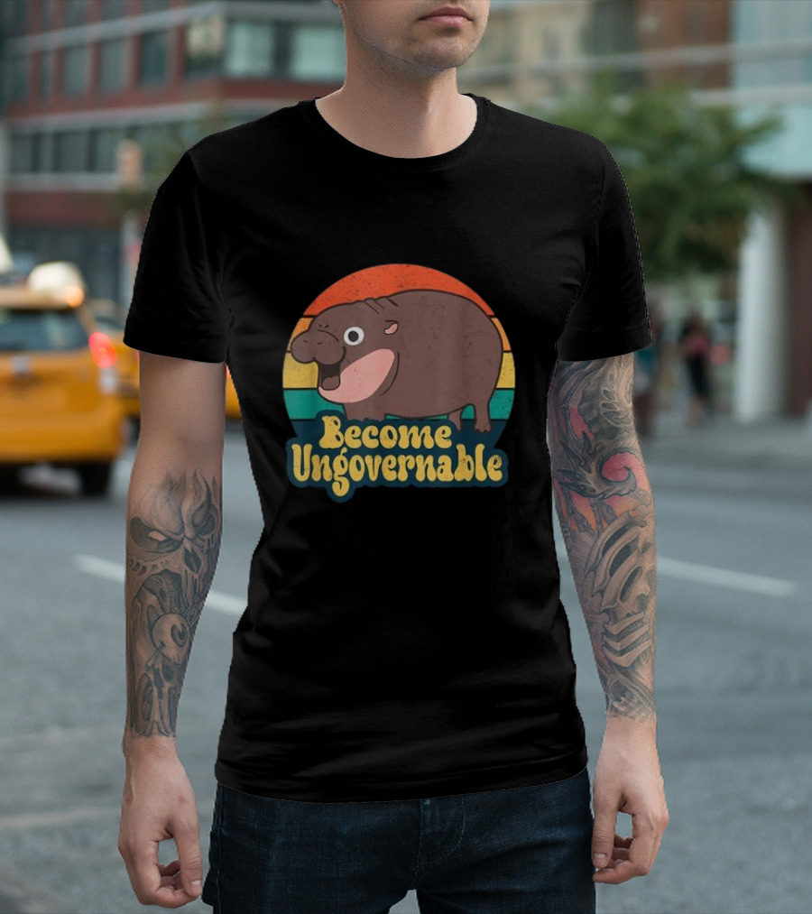 Become Ungovernable Moo Deng Humor Cute Baby Hippo T-Shirt