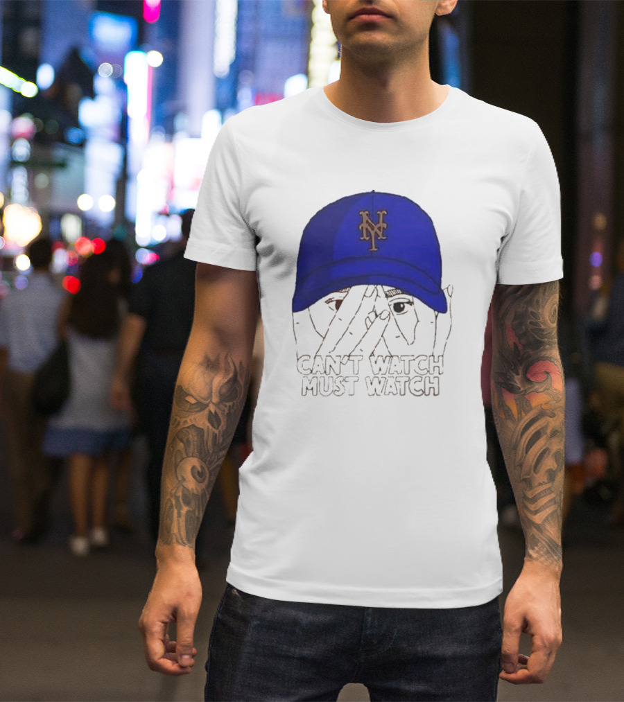 Can't Watch Must Watch New York Mets Baseball Cap Fan T-Shirt