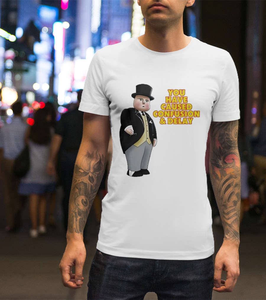 Thomas You Have Caused Confusion And Delay Fat Controller T-Shirt