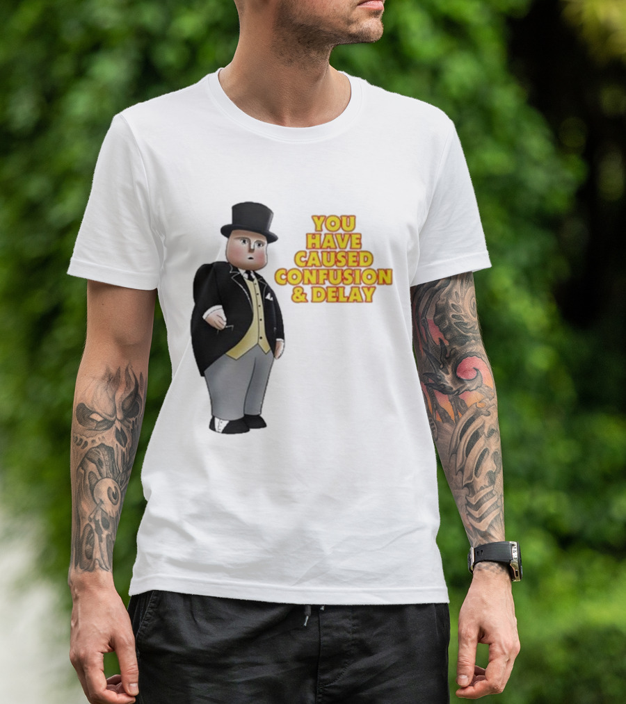 Thomas You Have Caused Confusion And Delay Fat Controller T-Shirt