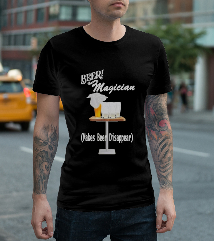 Beer Magician Magic Trick Makes Beer Disappear With Four Empty Glasses T-Shirt