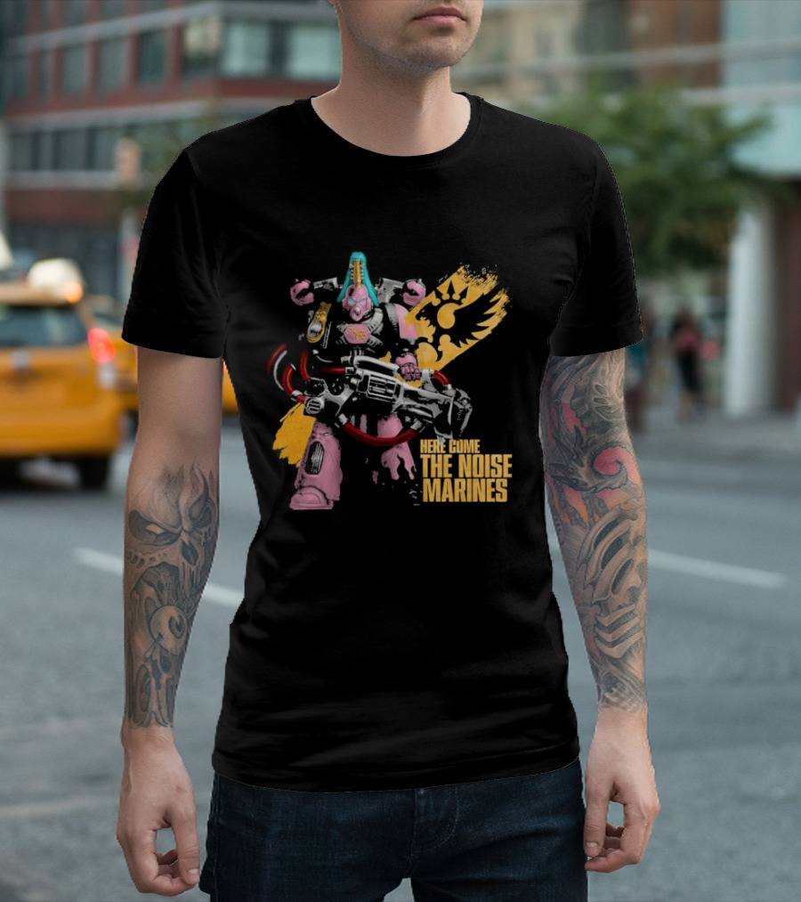 Here Come The Noise Marines Warhammer 40K Space Marine T-Shirt