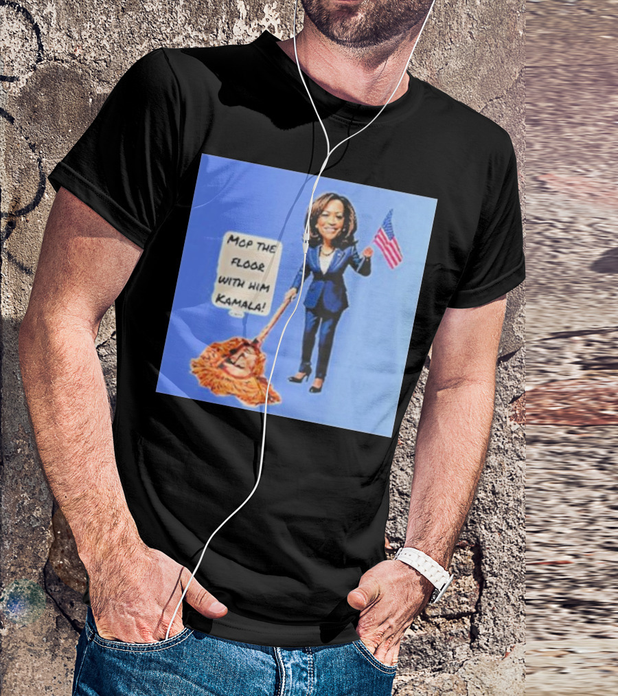 Mop The Floor With Him Kamala Holding American Flag T-Shirt