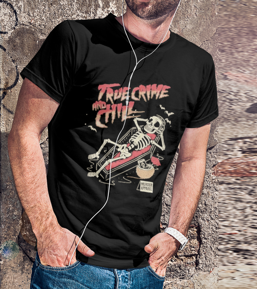 True Crime And Chill Skeleton Coffin Murder Apparel Demon T-Shirt
