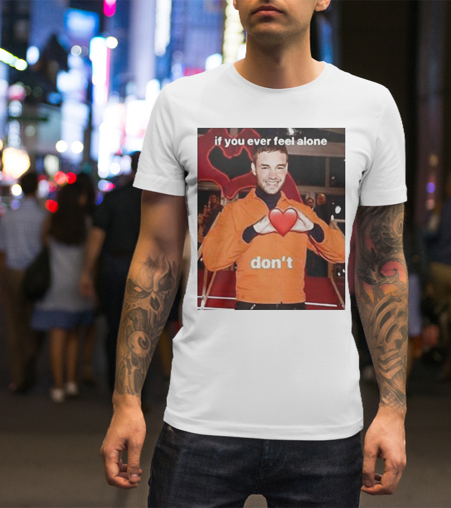Liam Payne If You Ever Feel Alone Don’t Emoji Heart T-Shirt
