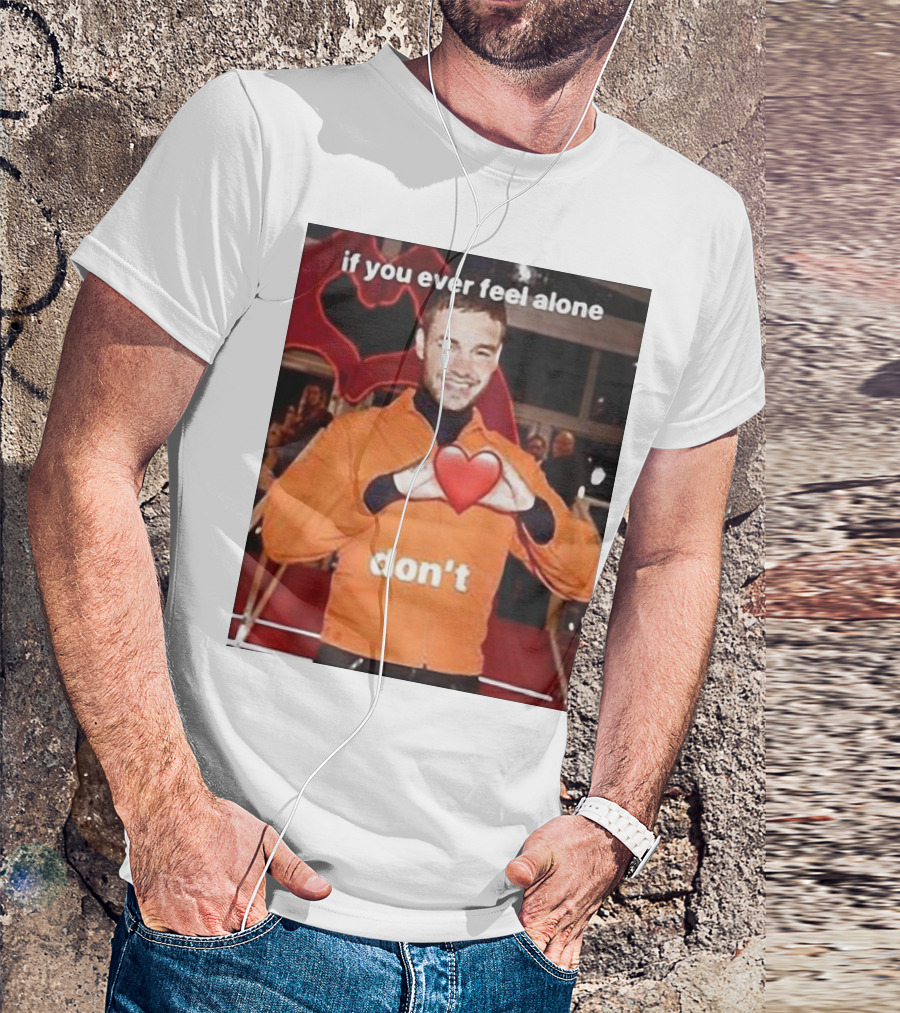 Liam Payne If You Ever Feel Alone Don’t Emoji Heart T-Shirt