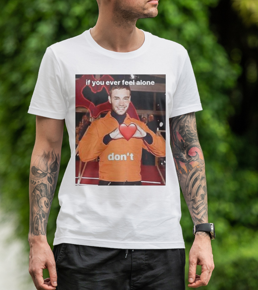 Liam Payne If You Ever Feel Alone Don’t Emoji Heart T-Shirt