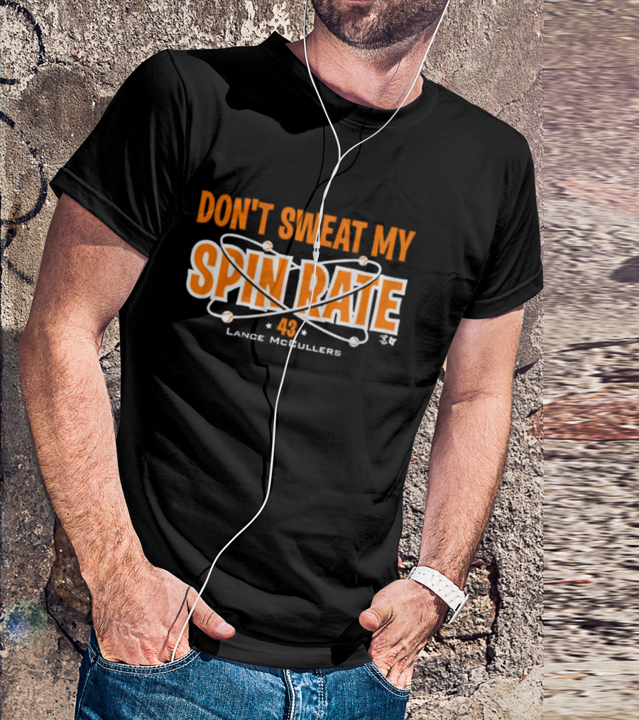 Don't Sweat My Spin Rate Lance McCullers 43 Baseball T-Shirt