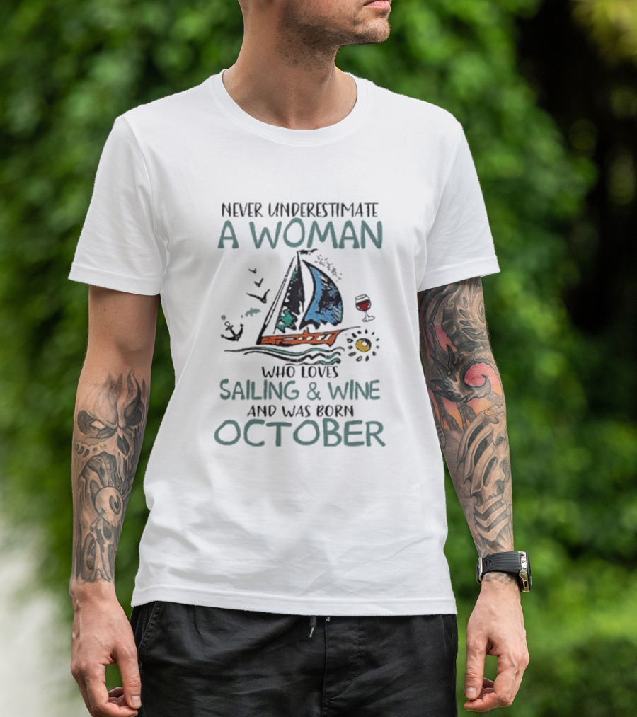 Never Underestimate A Woman Who Loves Sailing And Wine And Was Born October T-Shirt