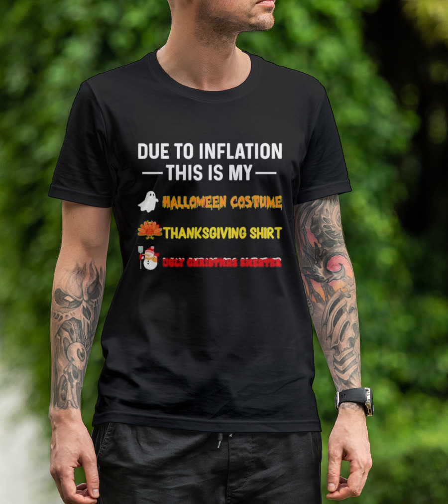 Due To Inflation This Is My Halloween Costume Thanksgiving Shirt Ugly Christmas T-Shirt