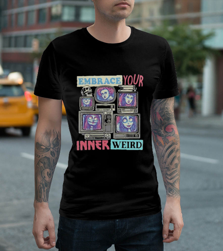 Embrace Your Inner Weird Fantasy Animation Skulls TVs Faces T-Shirt
