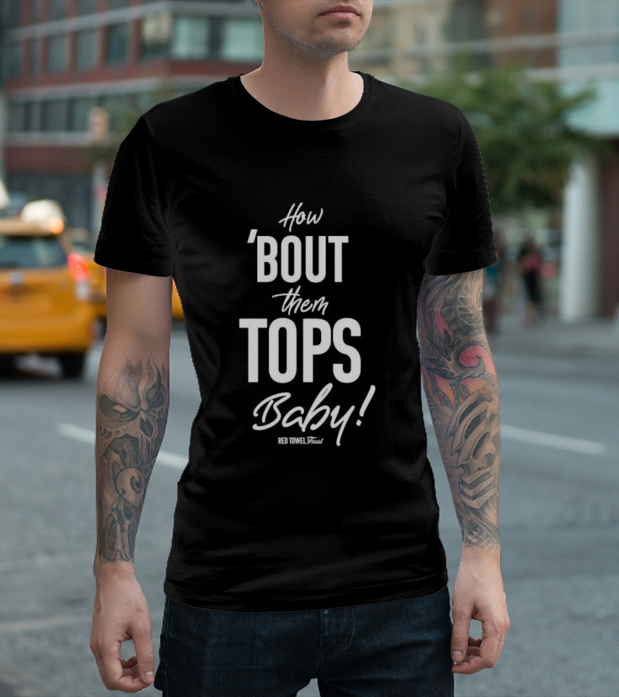 How Bout Them Tops Baby Red Towel Trust T-Shirt