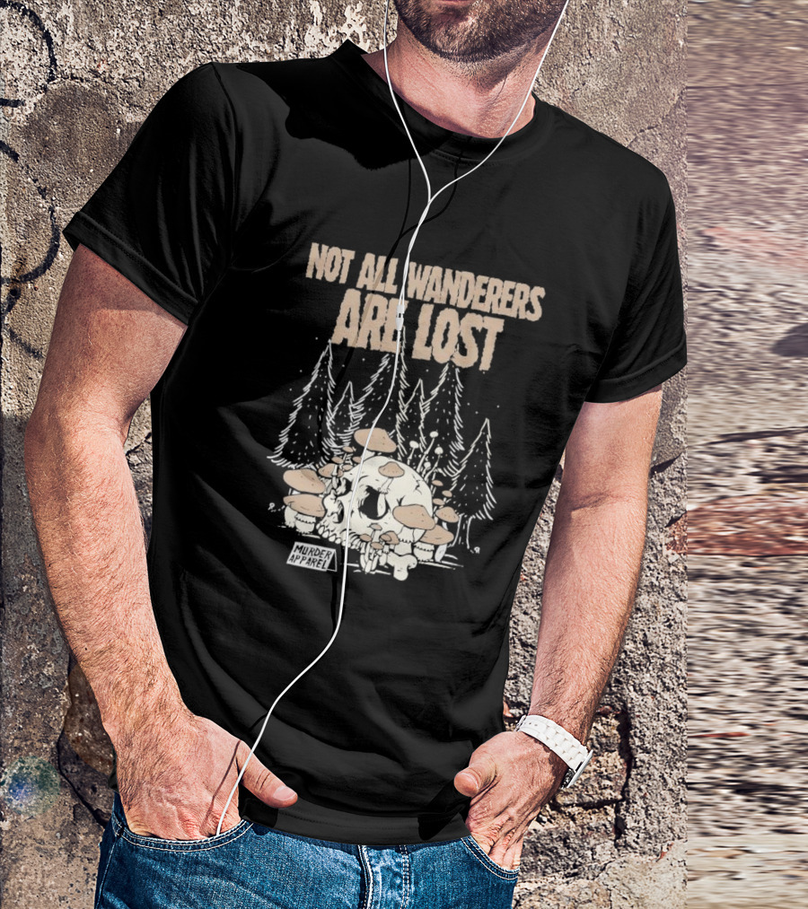 Not All Wanderers Are Lost Skull Mushrooms Murder Apparel Forest Scene T-Shirt