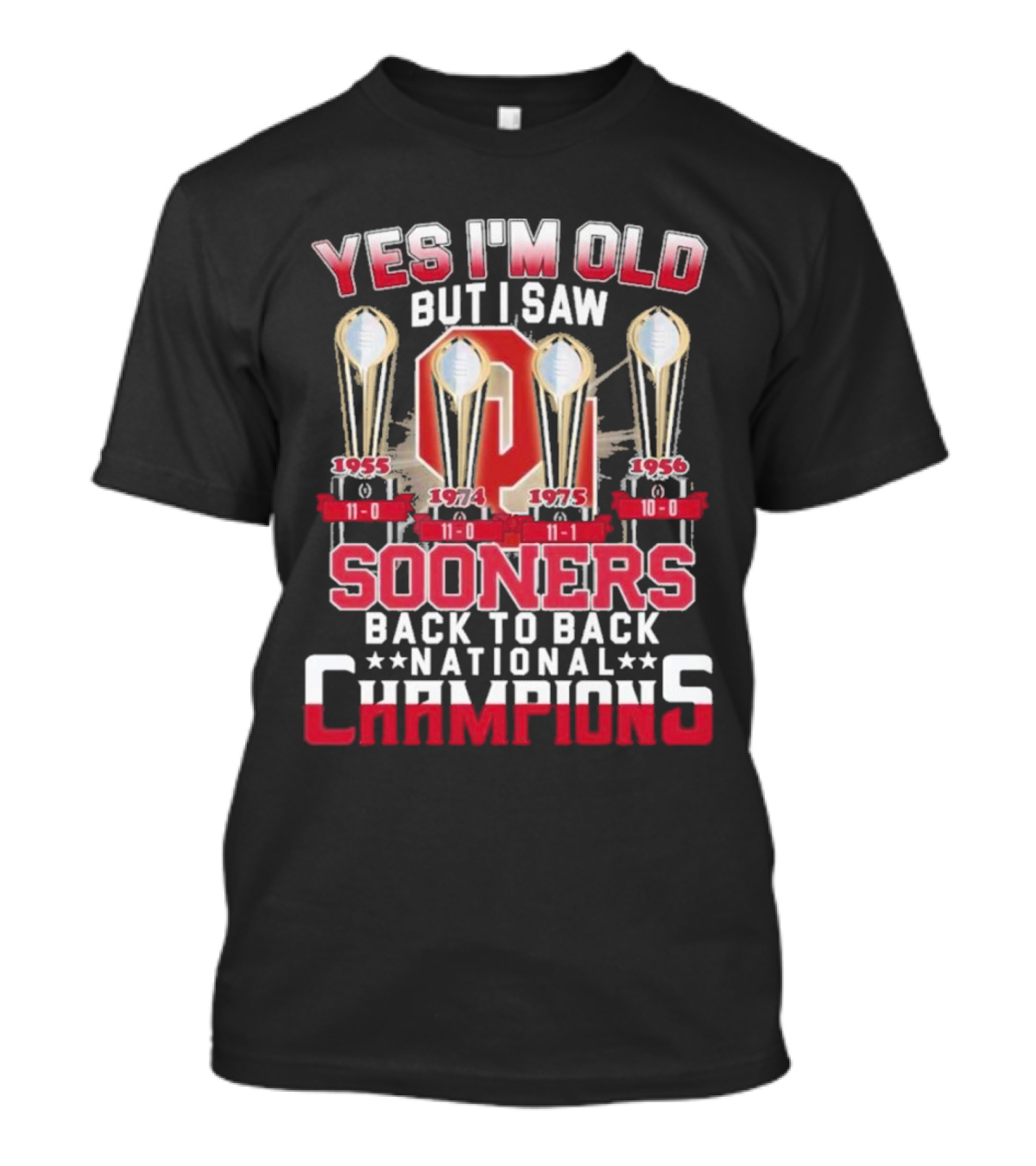 Yes I'm Old But I Saw Oklahoma Sooners Back To Back National Champions 1955 1974 1975 1956 T-Shirt