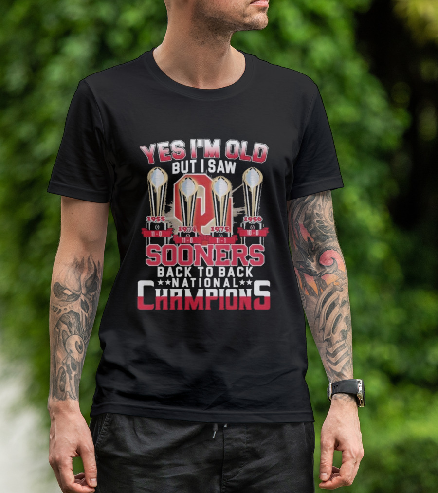 Yes I'm Old But I Saw Oklahoma Sooners Back To Back National Champions 1955 1974 1975 1956 T-Shirt