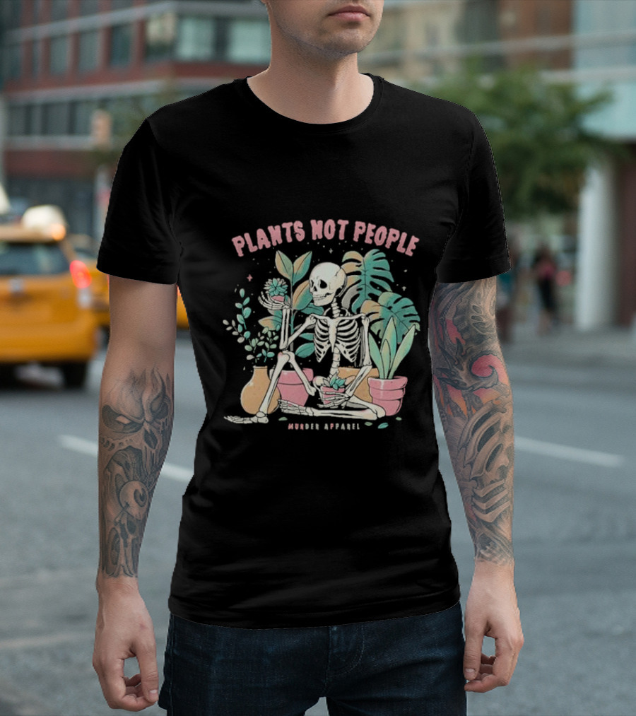 Plants Not People Skeleton Gardening Vibes Murder T-Shirt