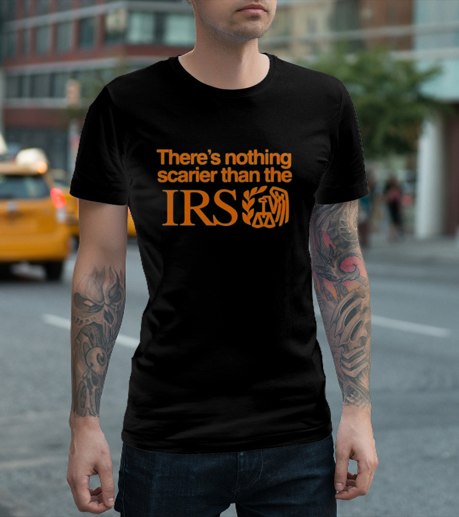 There’s Nothing Scarier Than The IRS Iconic Symbol Humor T-Shirt