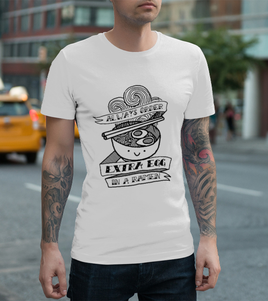 Always Order Extra Egg In A Ramen Smiling Noodle Bowl with Chopsticks and Swirls T-Shirt