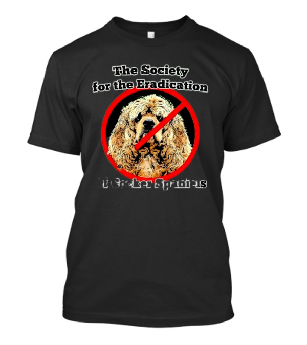 The Society For The Eradication Of Cocker Spaniels T-Shirt