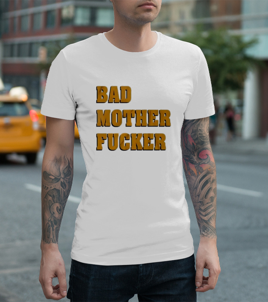 Bad Mother Fucker T-Shirt
