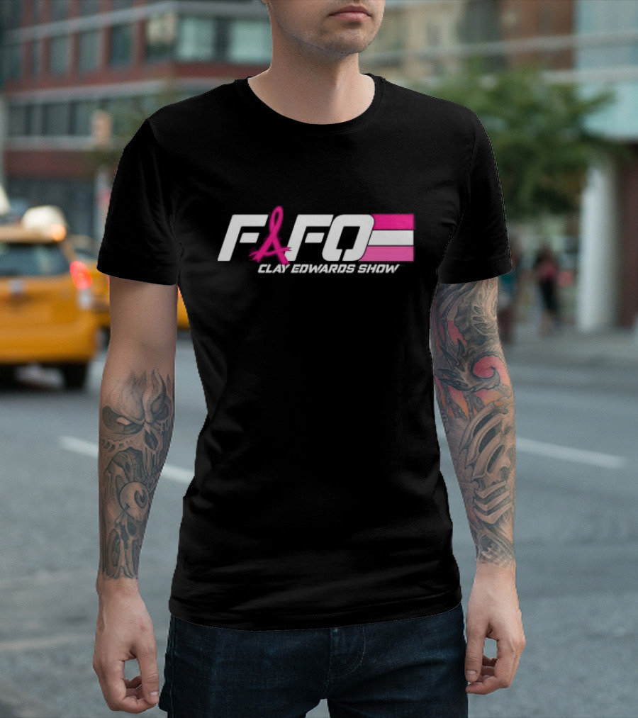 FAFO Clay Edwards Show Pink Ribbon Cancer Awareness T-Shirt