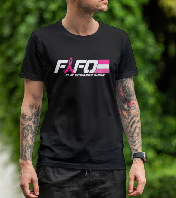 FAFO Clay Edwards Show Pink Ribbon Cancer Awareness T-Shirt