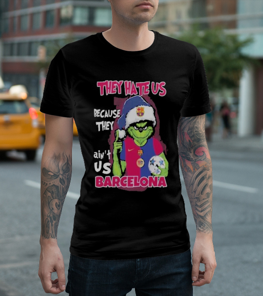 THEY HATE US BECAUSE THEY AIN'T US BARCELONA GRINCH SOCCER BALL T-Shirt