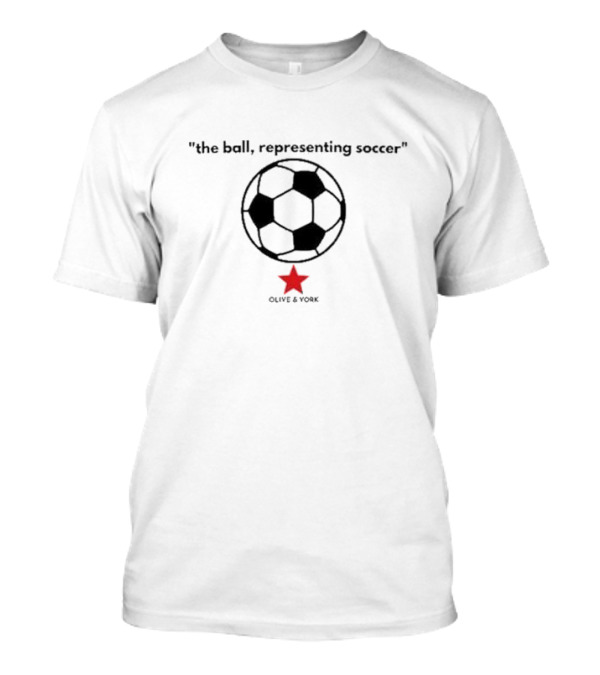 Olive And York The Ball Representing Soccer Star T-Shirt