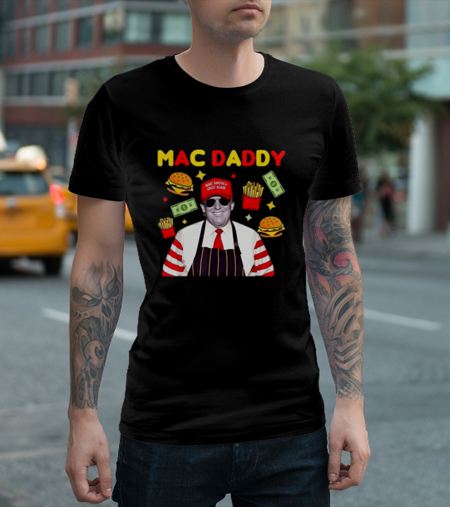 MAC DADDY Make America Great Again Fries Burgers Dollars T-Shirt