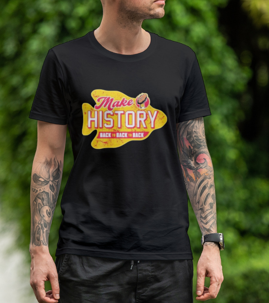 Make History Back To Back To Back Kansas City Chiefs Football Arrowhead T-Shirt