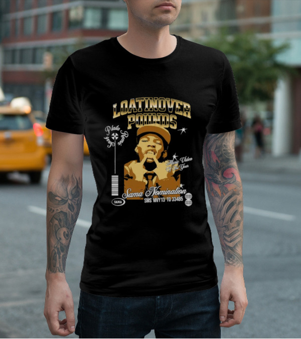 Loatinover Pounds Music Video Of The Year Poilios Sama Nomination SMS MVY13 To 33485 T-Shirt