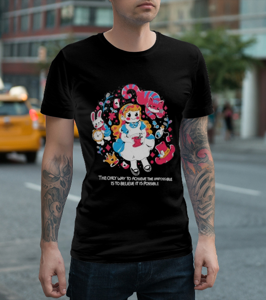 Wonderland Girl Alice The Only Way To Achieve The Impossible Is To Believe It Is Possible Cheshire Cat White Rabbit Playing Cards T-Shirt