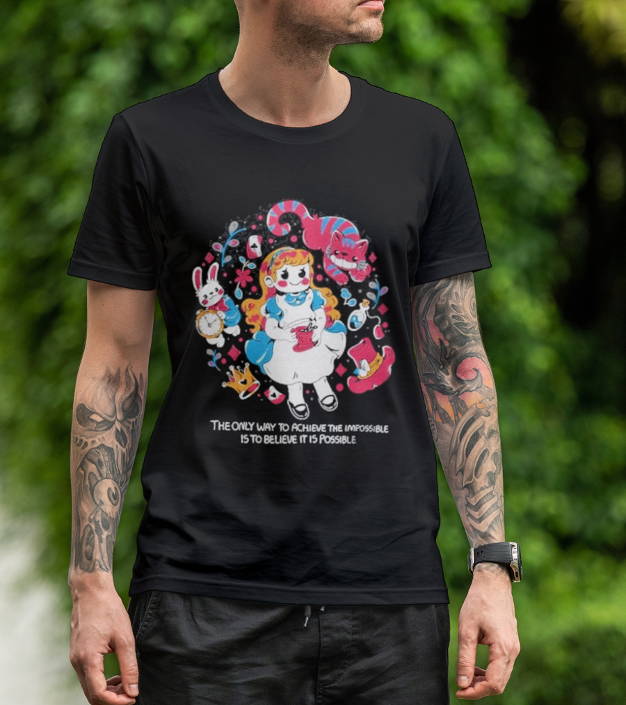 Wonderland Girl Alice The Only Way To Achieve The Impossible Is To Believe It Is Possible Cheshire Cat White Rabbit Playing Cards T-Shirt