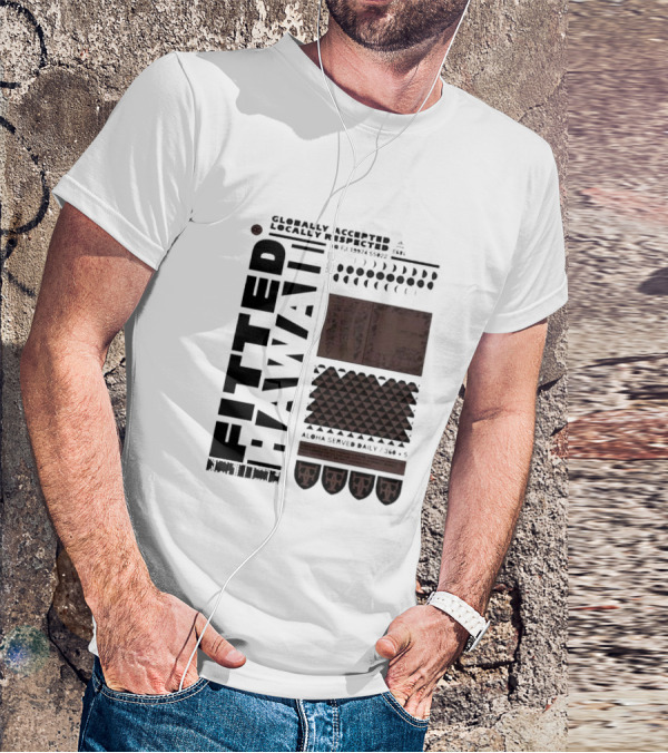 Globally Accepted Locally Respected Fitted Hawaii Aloha Served Daily 306 5 40 Fj 18974 56022 T-Shirt