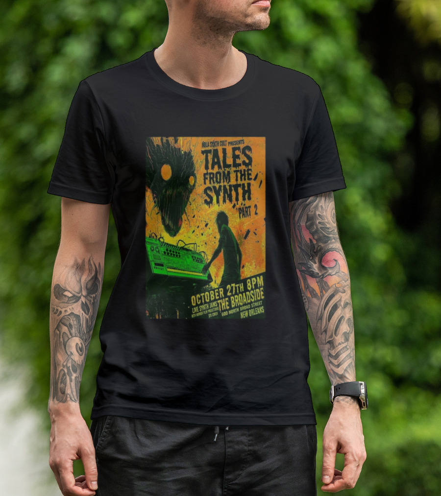 NOLA Synth Cult Presents Tales From The Synth Part 2 Live Synth Jams October 27th 8PM The Broadside New Orleans T-Shirt