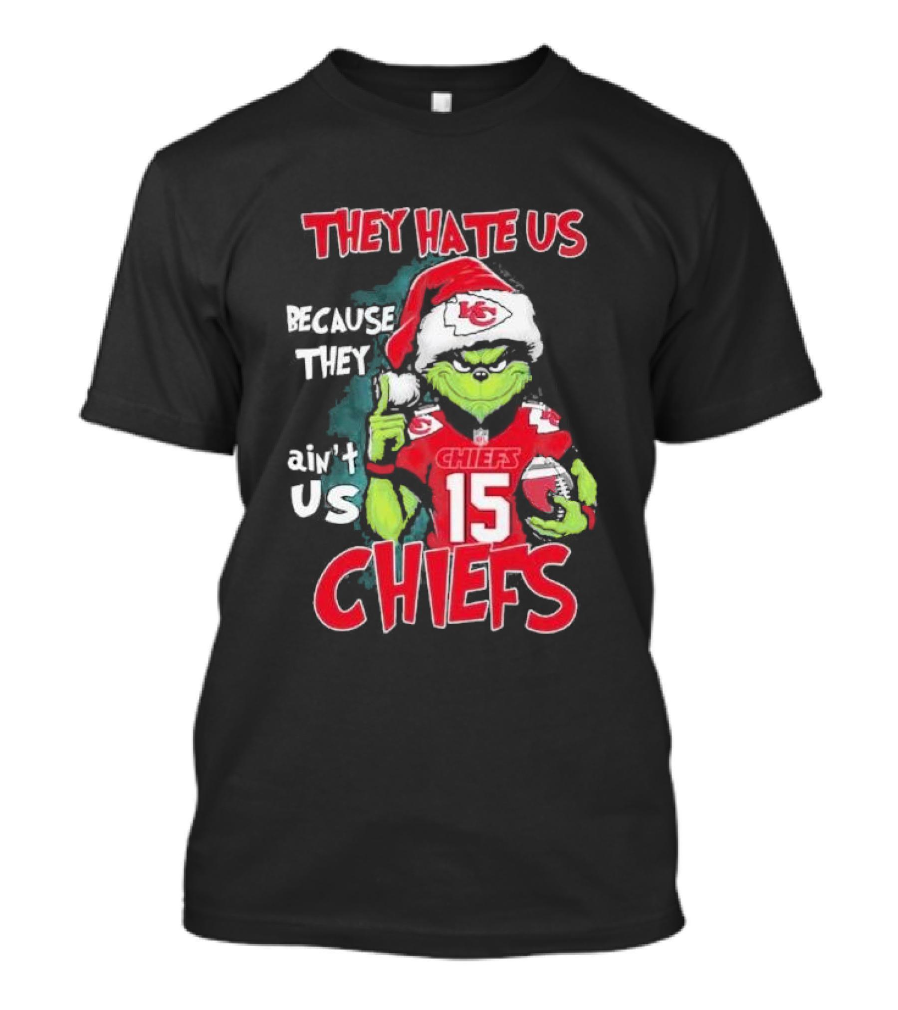 They Hate Us Because They Ain’t Us Chiefs Christmas Grinch T-Shirt