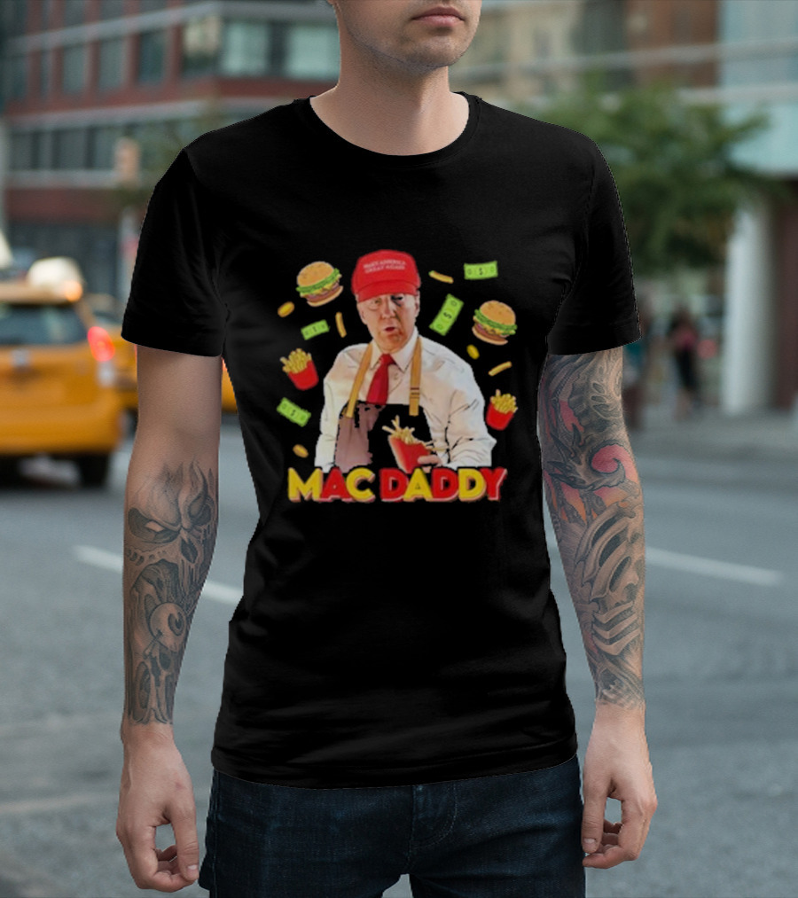 Mac Daddy Trump Fast Food Parody with Fries and Burgers T-Shirt