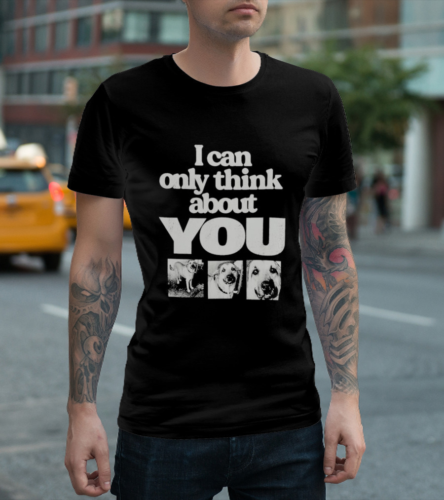 I Can Only Think About You Dog Images Zara T-Shirt