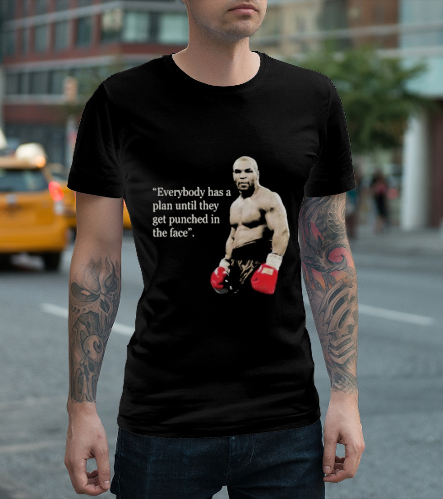 Iron Mike Tyson Everybody Has A Plan Until They Get Punched In The Face Boxing Legend T-Shirt