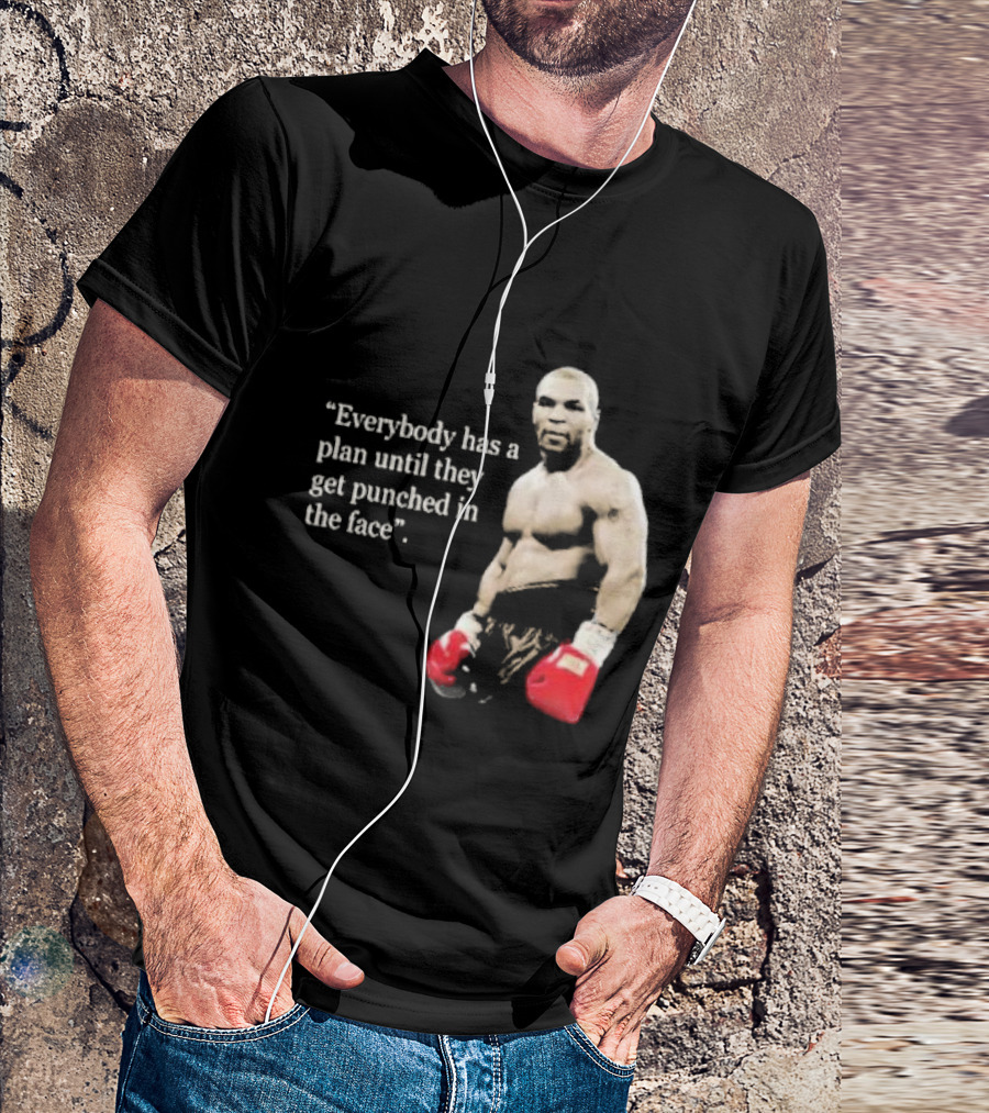 Iron Mike Tyson Everybody Has A Plan Until They Get Punched In The Face Boxing Legend T-Shirt