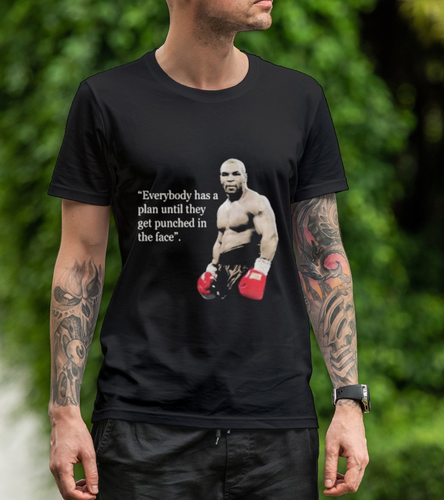 Iron Mike Tyson Everybody Has A Plan Until They Get Punched In The Face Boxing Legend T-Shirt