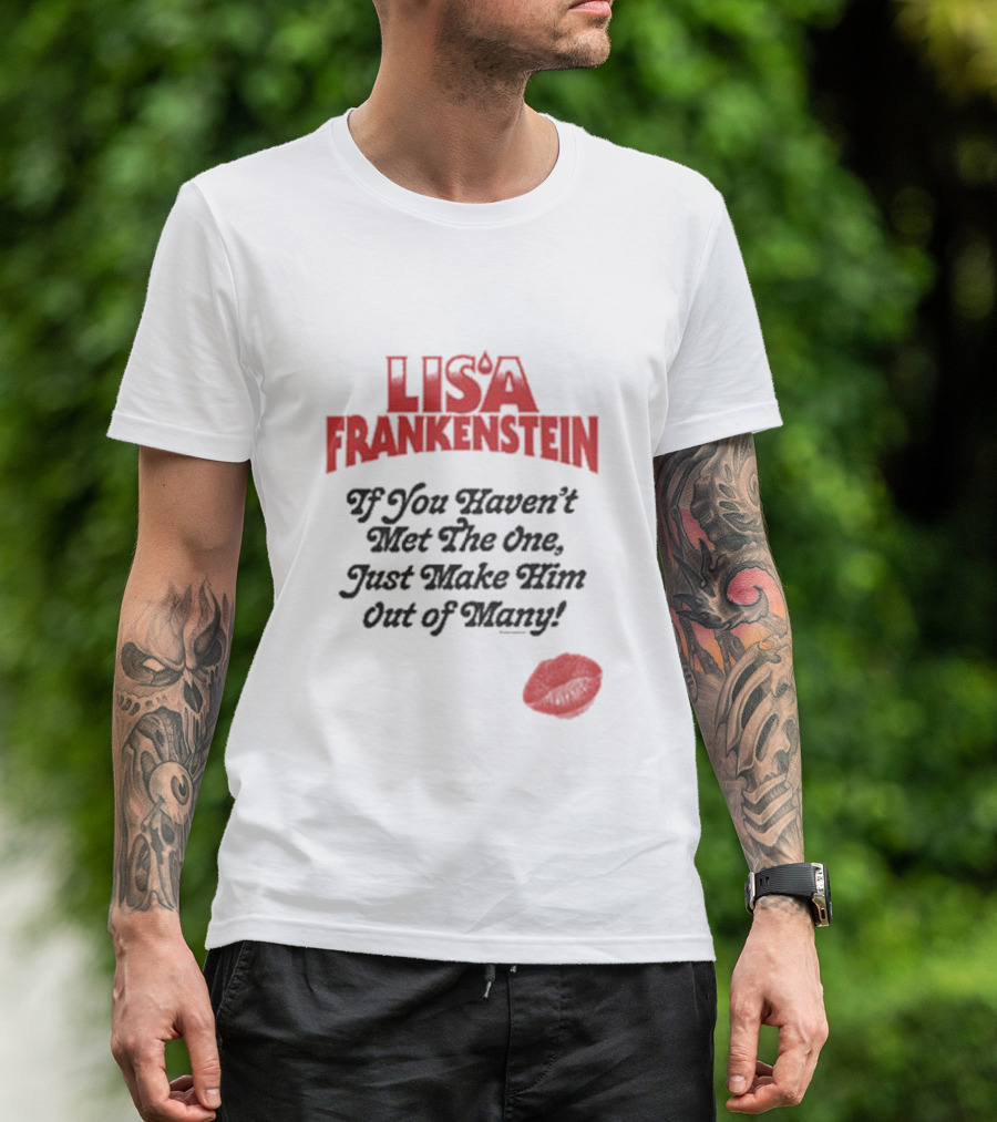 Lisa Frankenstein If You Haven’t Met The One Just Make Him Out Of Many Lip Print T-Shirt