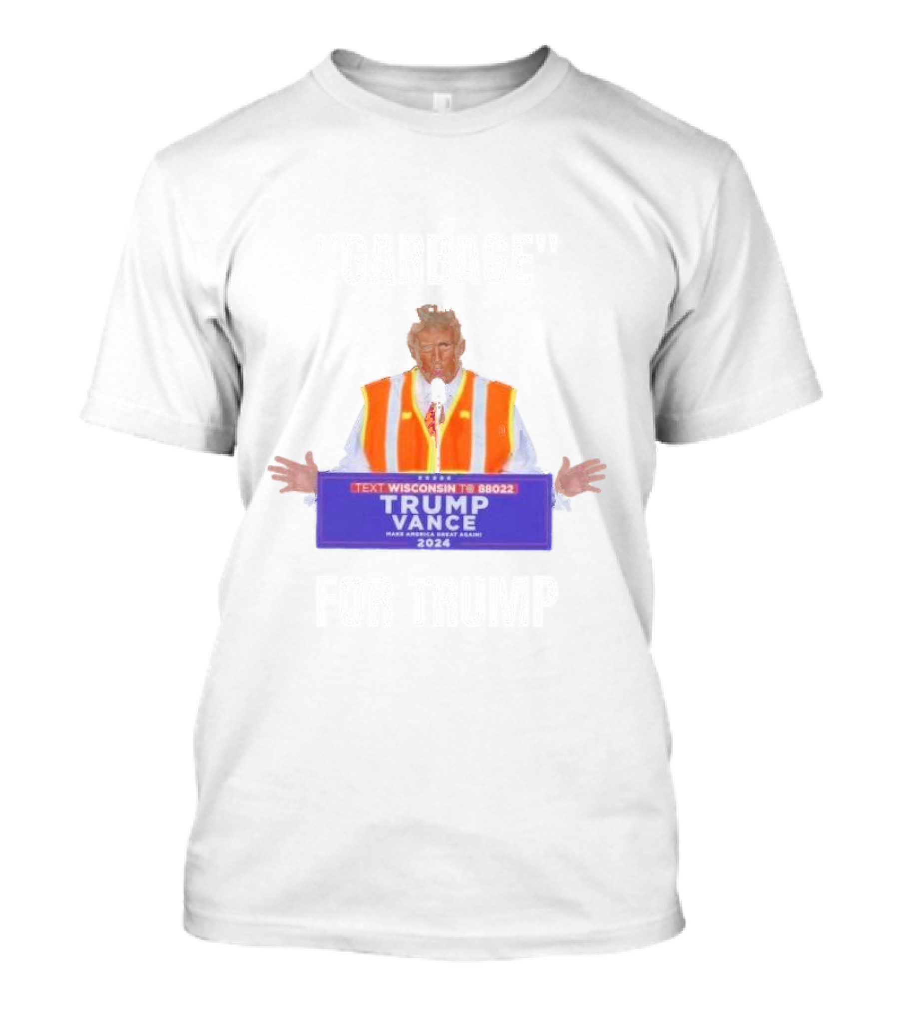 TEXT WISCONSIN TO 88022 TRUMP VANCE 2024 MAKE AMERICA GREAT AGAIN GARBAGE FOR TRUMP T-Shirt