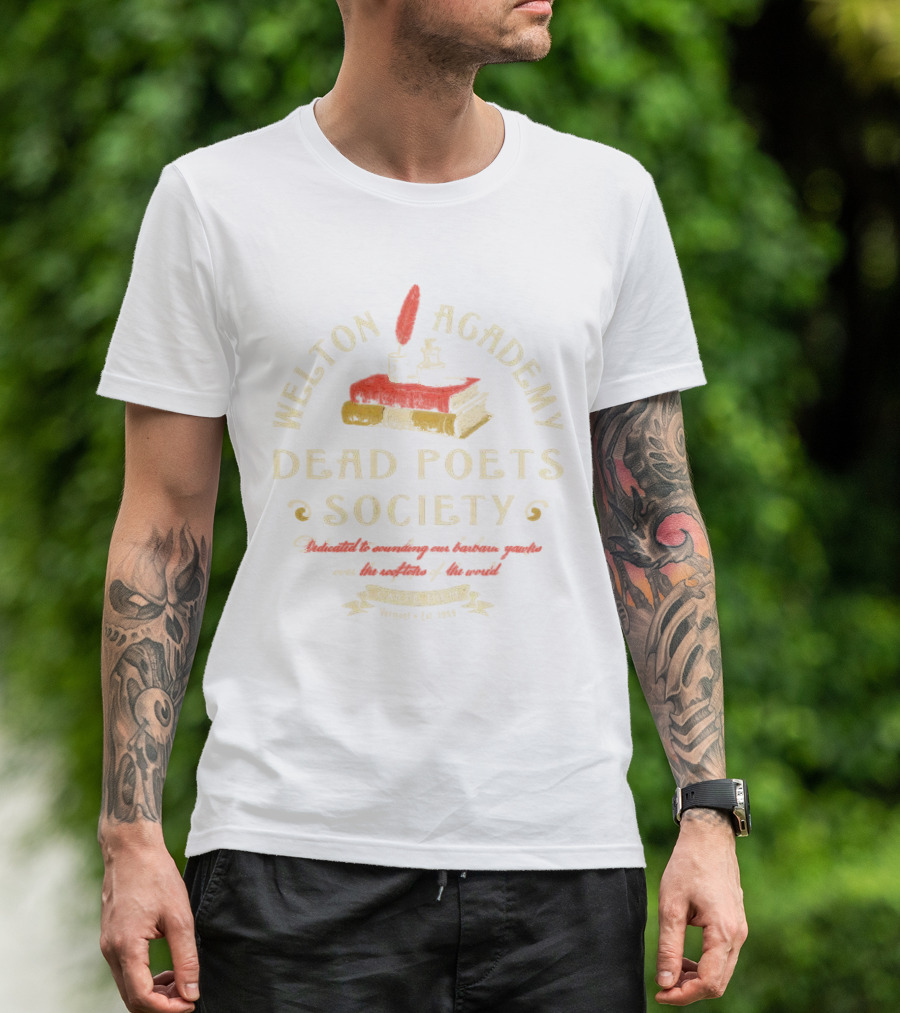 Welton Academy Dead Poets Society Carpe Diem Vermont Established 1959 Dedicated To Sounding Our Barbaric Yawps Over The Rooftops Of The World T-Shirt