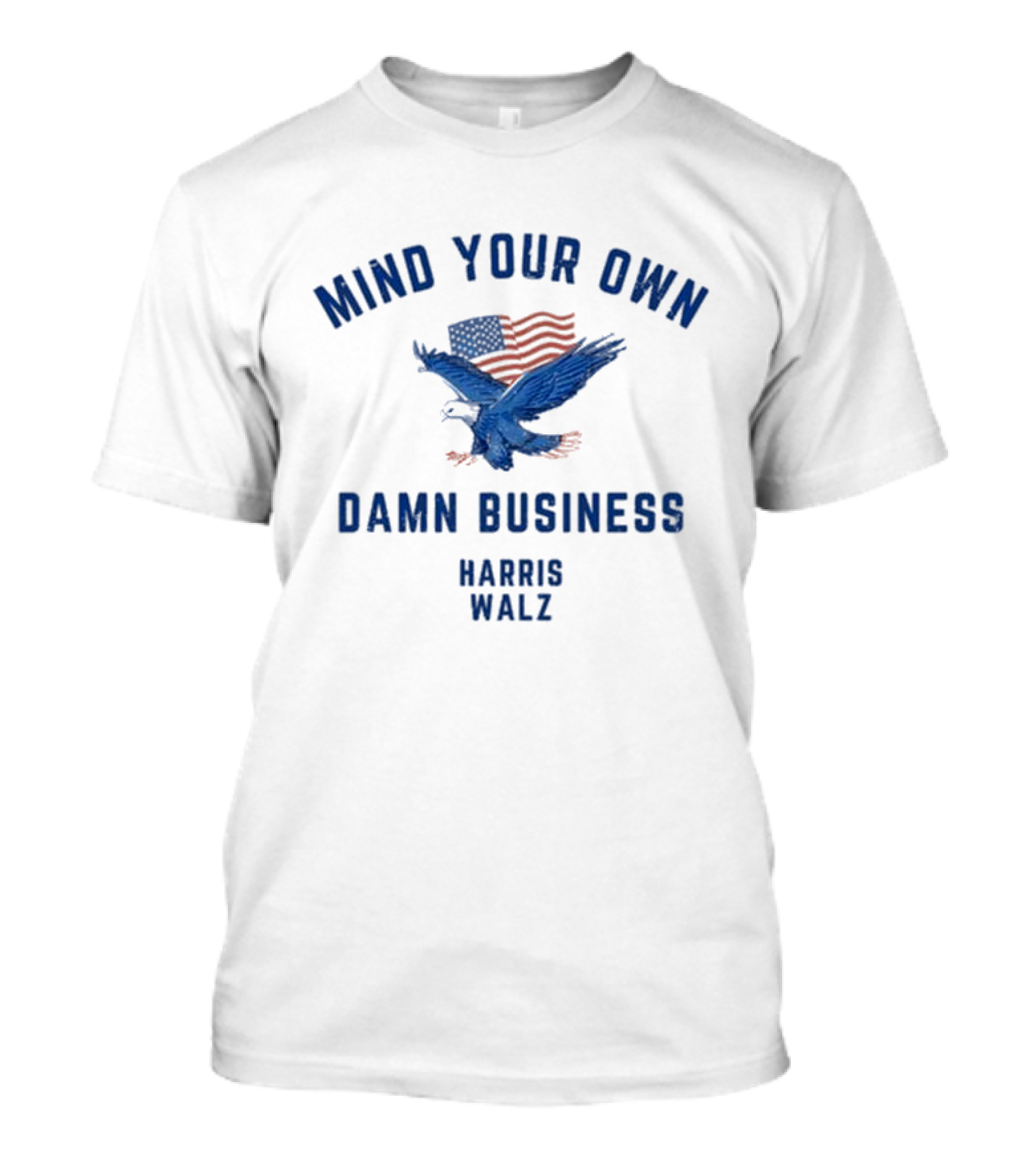 Meidastouch Mind Your Own Damn Business Eagle American Flag Harris Walz T-Shirt